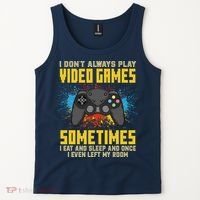 I Don't Always Play Video Games Funny Gamer Tank Top thumb 2