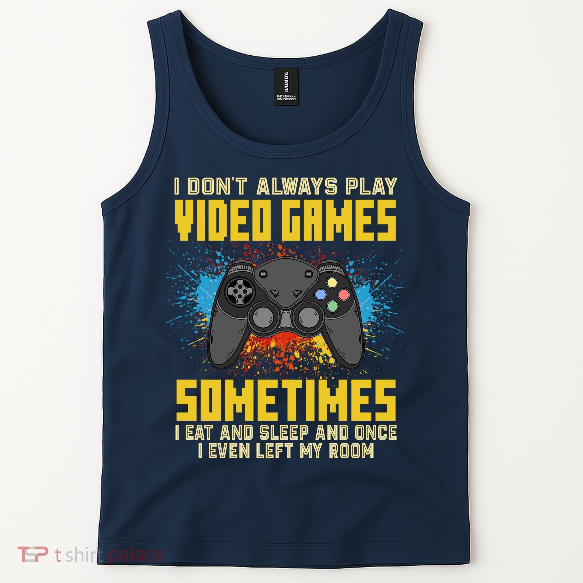 I Don't Always Play Video Games Funny Gamer Tank Top