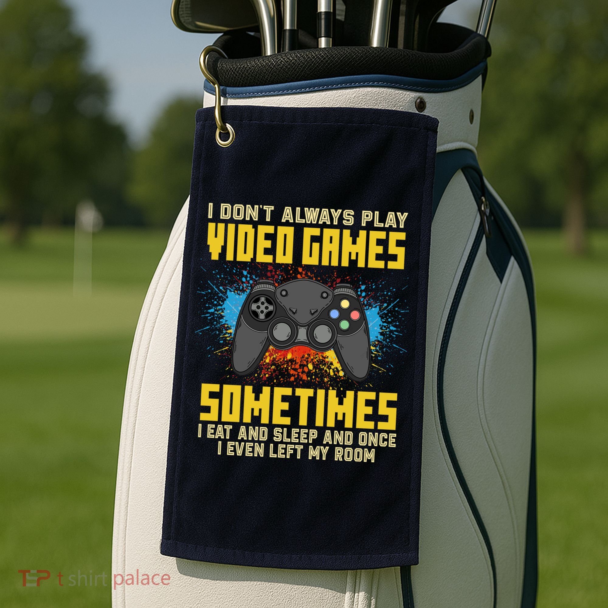 I Don't Always Play Video Games Funny Gamer Golf Towel