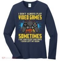 I Don't Always Play Video Games Funny Gamer Women's Long Sleeve Shirt thumb 0
