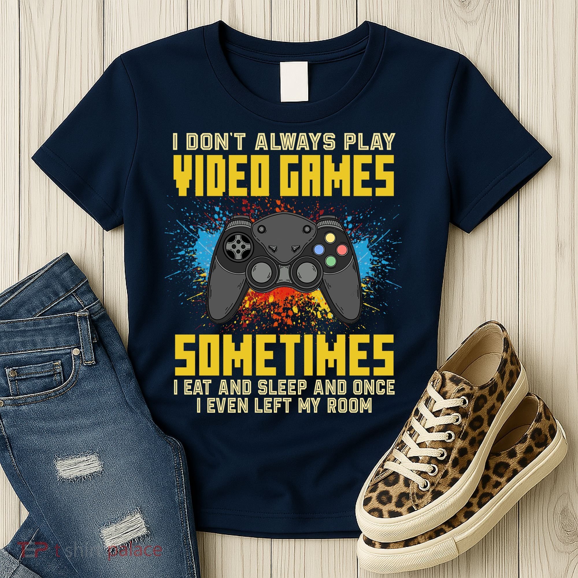I Don't Always Play Video Games Funny Gamer Women's T-Shirt