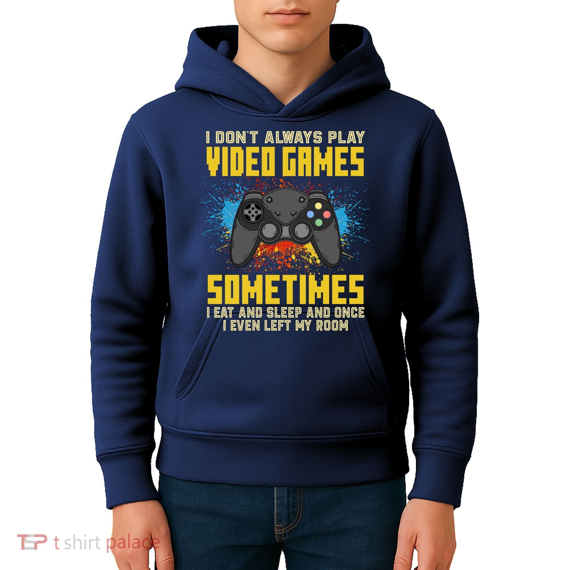 I Don't Always Play Video Games Funny Gamer Kids Hoodie