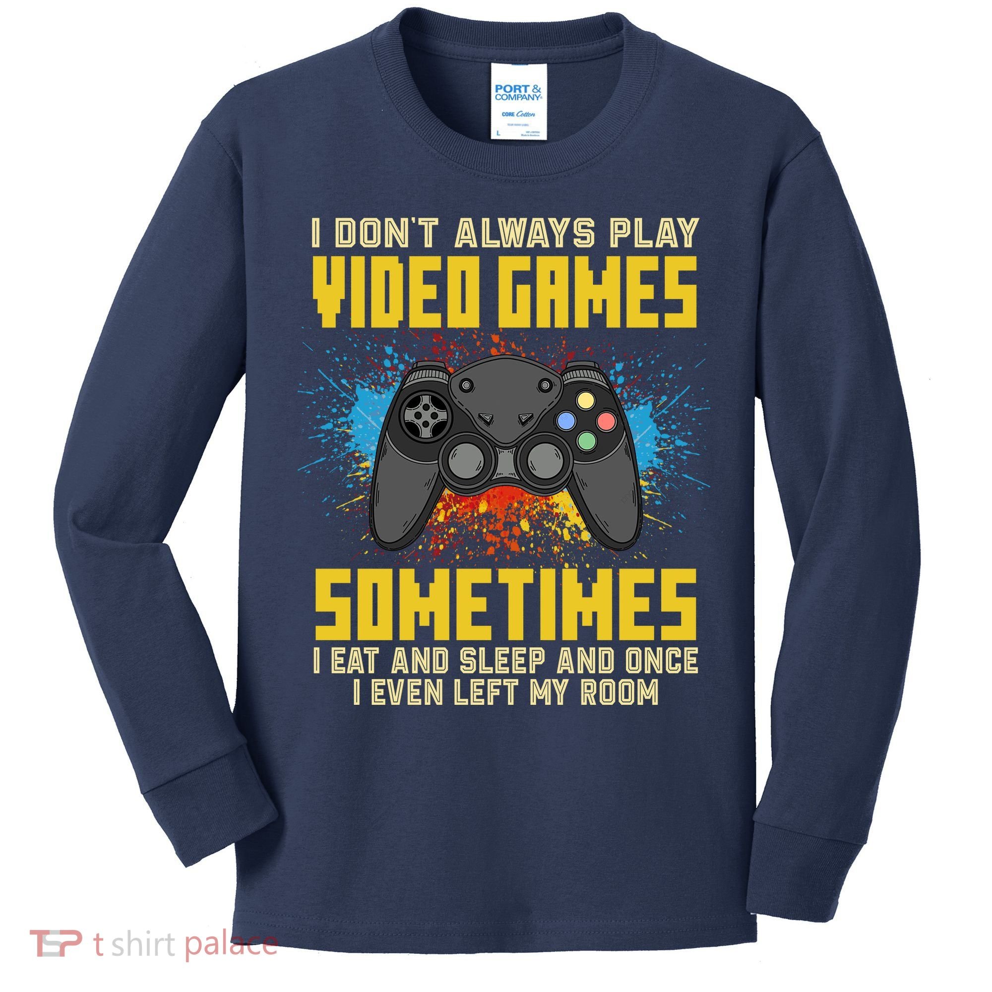I Don't Always Play Video Games Funny Gamer Kids Long Sleeve Shirt