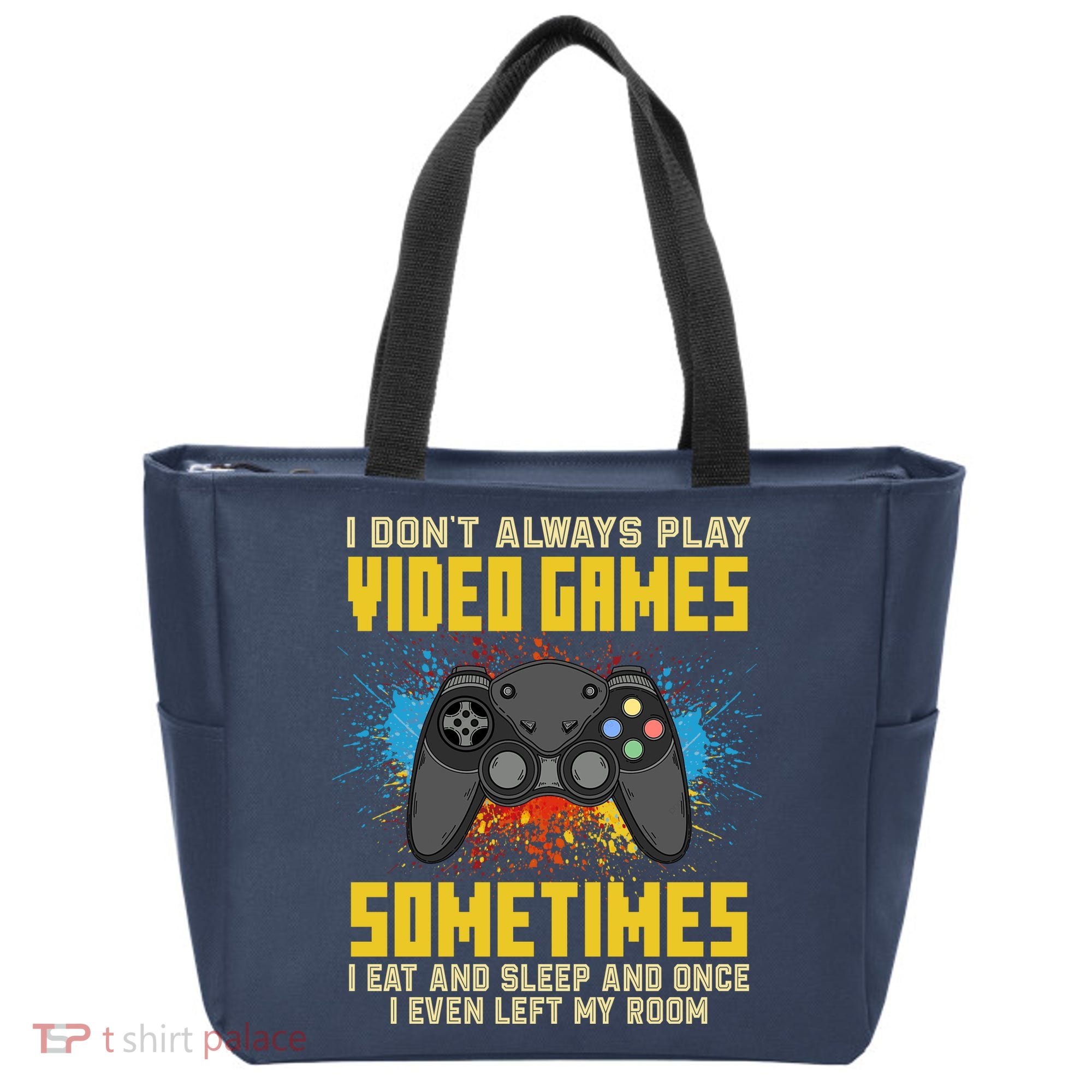 I Don't Always Play Video Games Funny Gamer Tote Bag