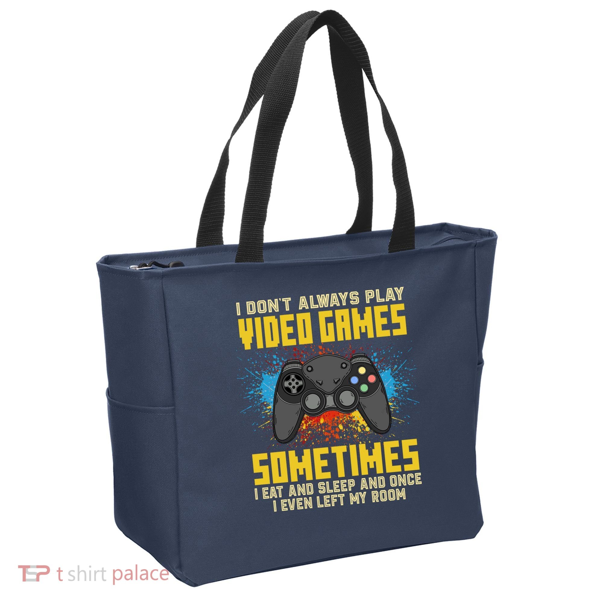 I Don't Always Play Video Games Funny Gamer Tote Bag