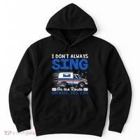 I DonT Always Sing On The Route Funny Rural Mail Carrier Hoodie thumb 0