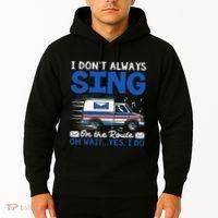 I DonT Always Sing On The Route Funny Rural Mail Carrier Hoodie thumb 2