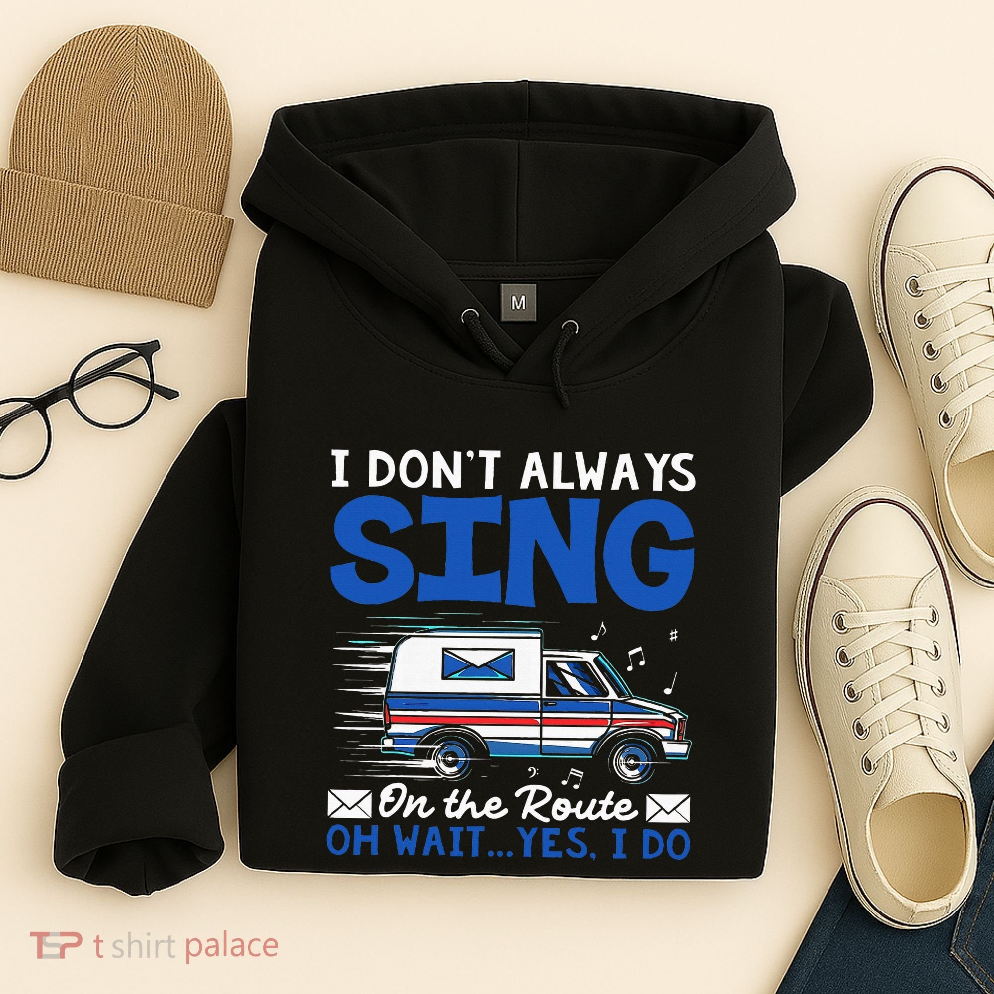 I DonT Always Sing On The Route Funny Rural Mail Carrier Hoodie