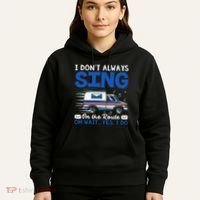 I DonT Always Sing On The Route Funny Rural Mail Carrier Hoodie thumb 5