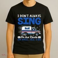I DonT Always Sing On The Route Funny Rural Mail Carrier T-Shirt thumb 3