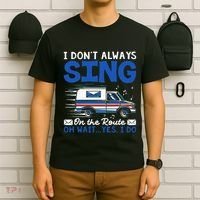 I DonT Always Sing On The Route Funny Rural Mail Carrier T-Shirt thumb 6