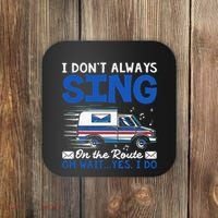 I DonT Always Sing On The Route Funny Rural Mail Carrier Coaster thumb 0