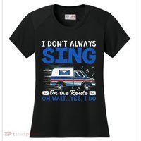 I DonT Always Sing On The Route Funny Rural Mail Carrier Women's Cooling Performance Crew T-Shirt thumb 0