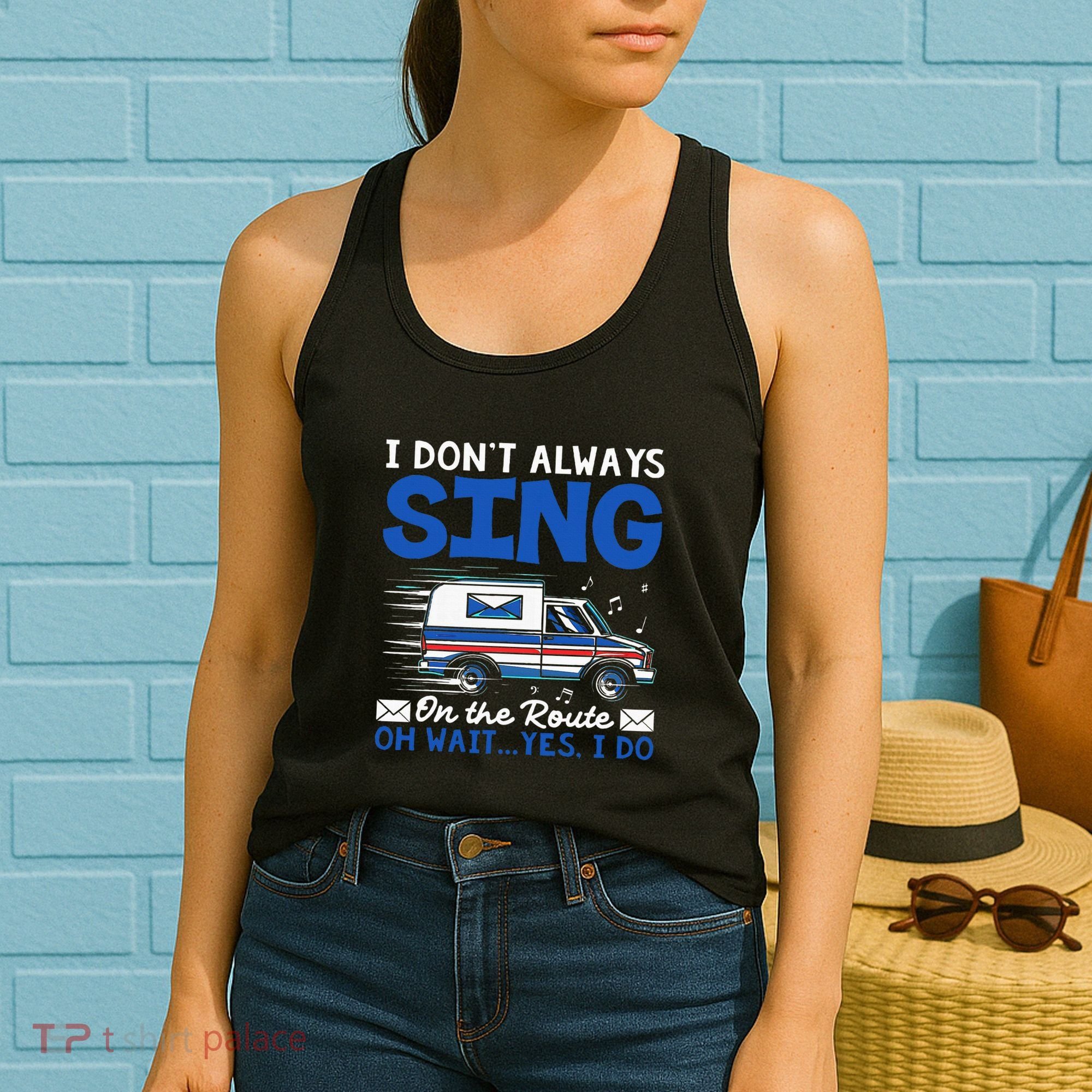 I DonT Always Sing On The Route Funny Rural Mail Carrier Women's Tank Top