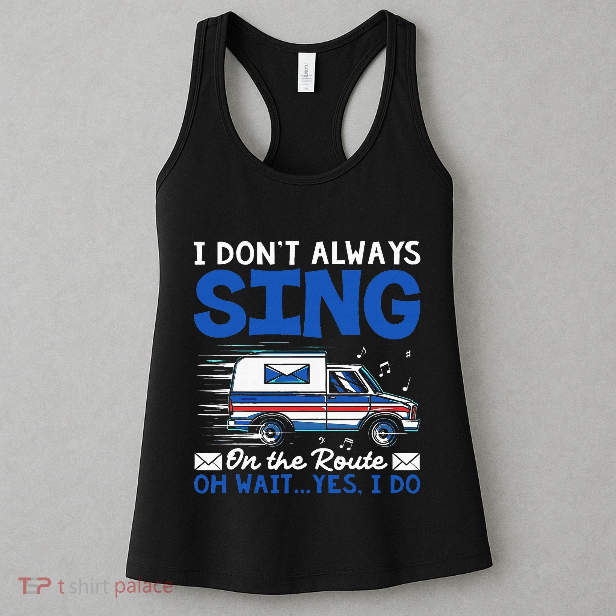 I DonT Always Sing On The Route Funny Rural Mail Carrier Women's Tank Top