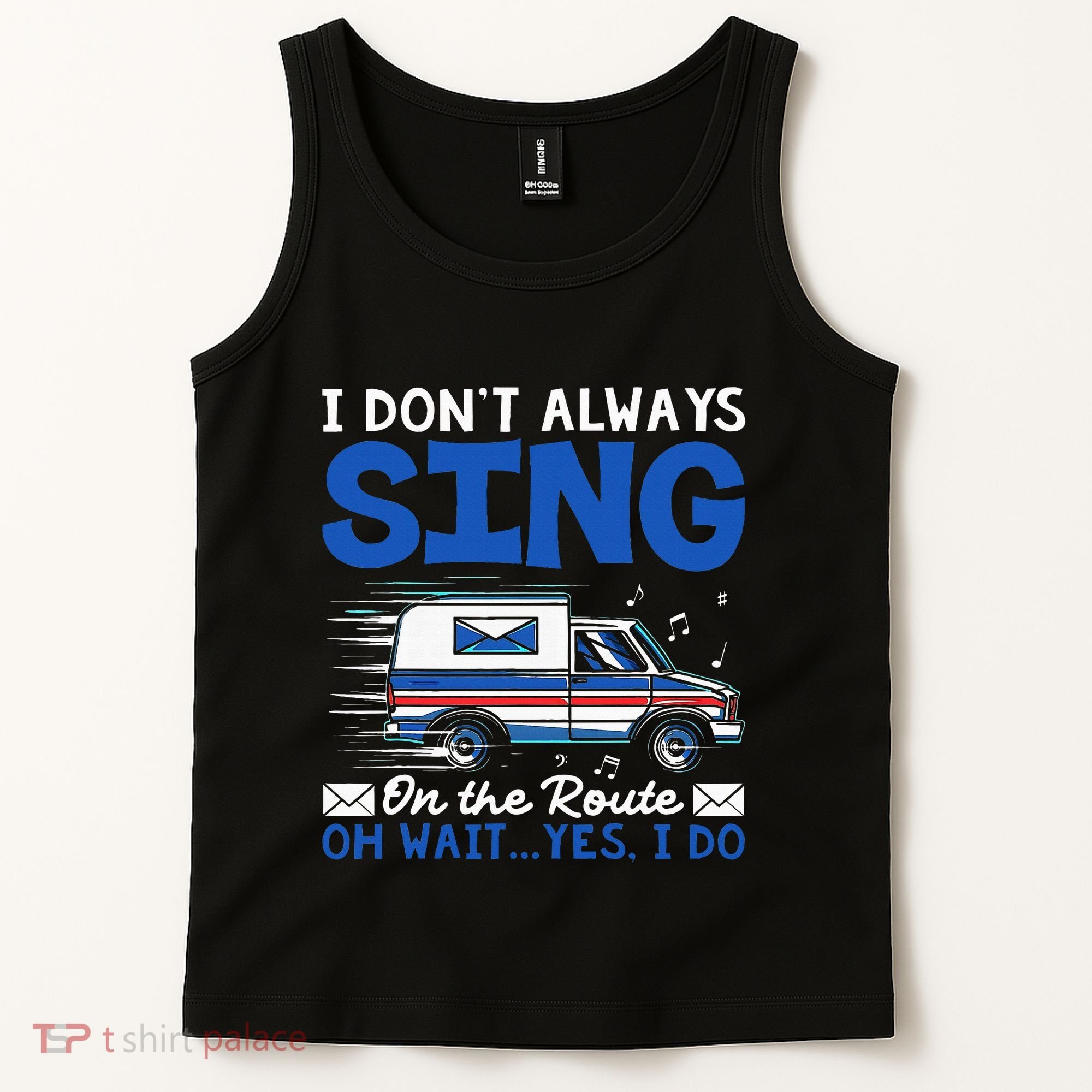 I DonT Always Sing On The Route Funny Rural Mail Carrier Tank Top