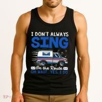 I DonT Always Sing On The Route Funny Rural Mail Carrier Tank Top thumb 3