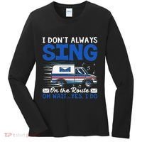 I DonT Always Sing On The Route Funny Rural Mail Carrier Women's Long Sleeve Shirt thumb 0