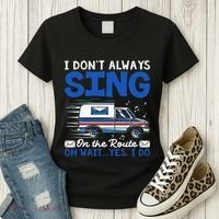 I DonT Always Sing On The Route Funny Rural Mail Carrier Women's T-Shirt thumb 3