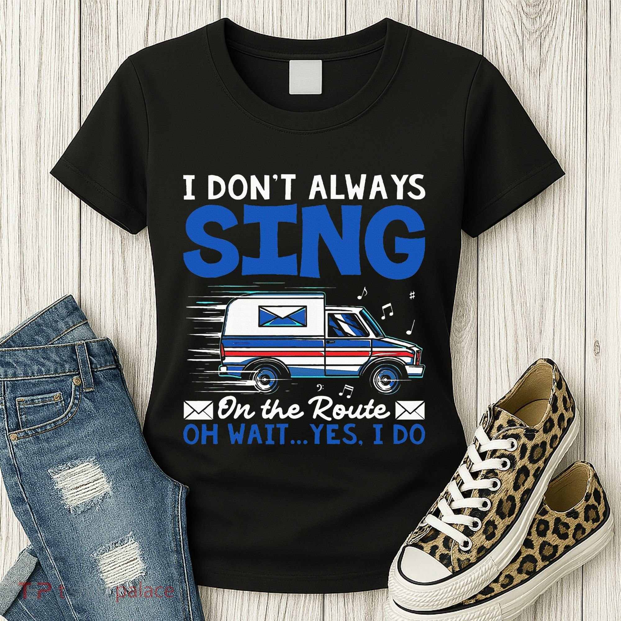 I DonT Always Sing On The Route Funny Rural Mail Carrier Women's T-Shirt