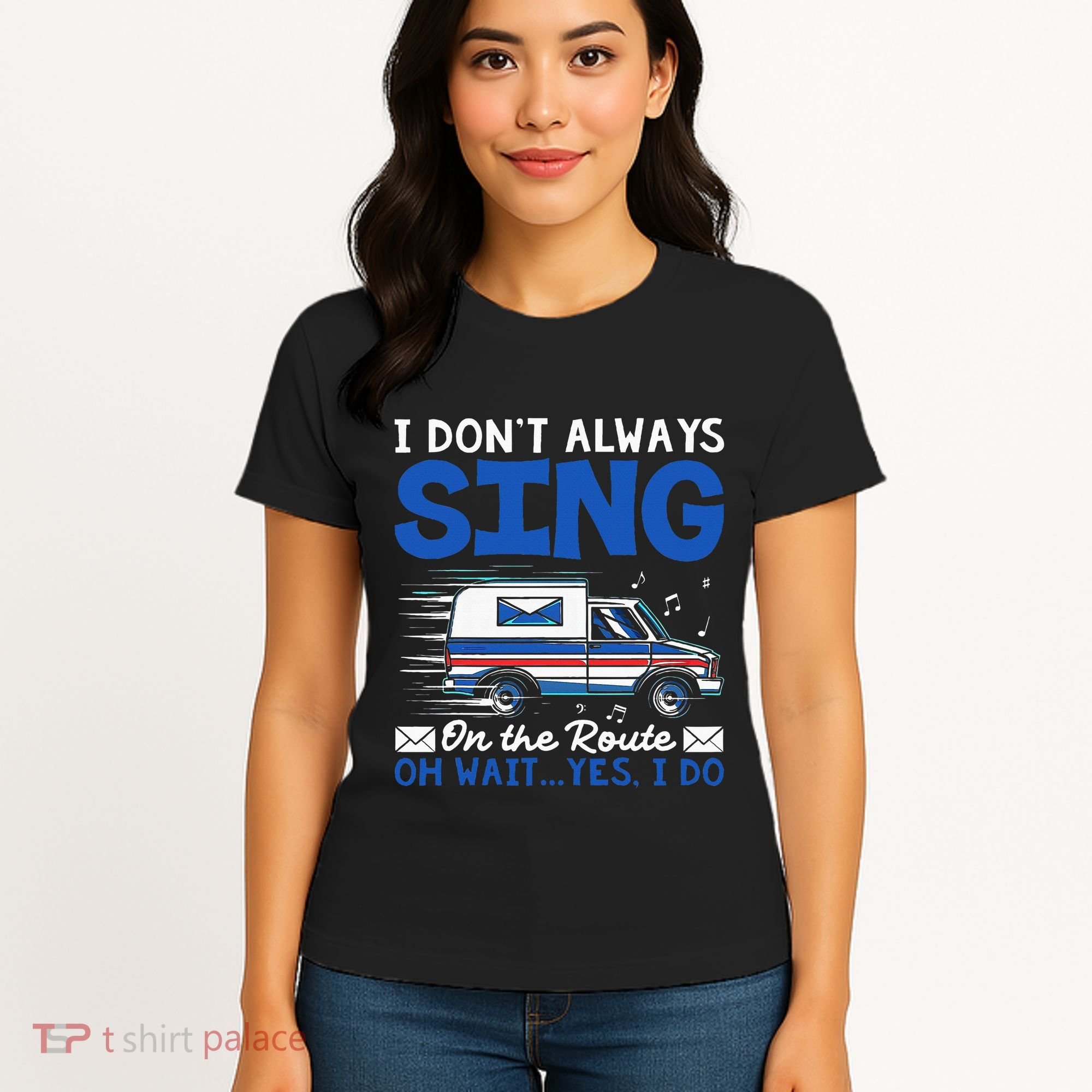 I DonT Always Sing On The Route Funny Rural Mail Carrier Women's T-Shirt