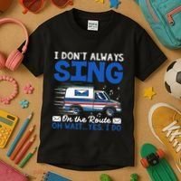 I DonT Always Sing On The Route Funny Rural Mail Carrier Kids T-Shirt thumb 3