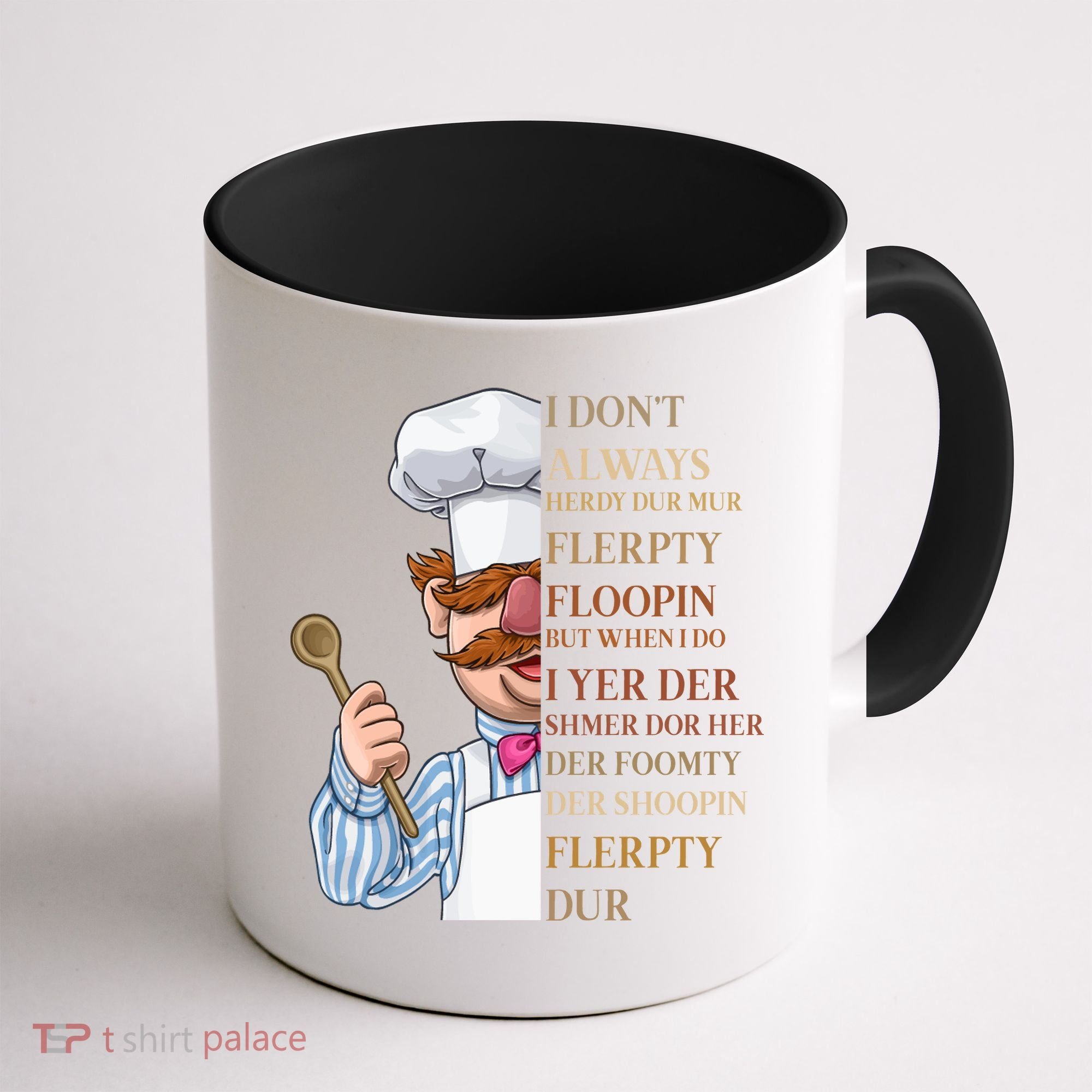 I Don't Always Herdy Dur Mur Flerpty Floopin Coffee Mug