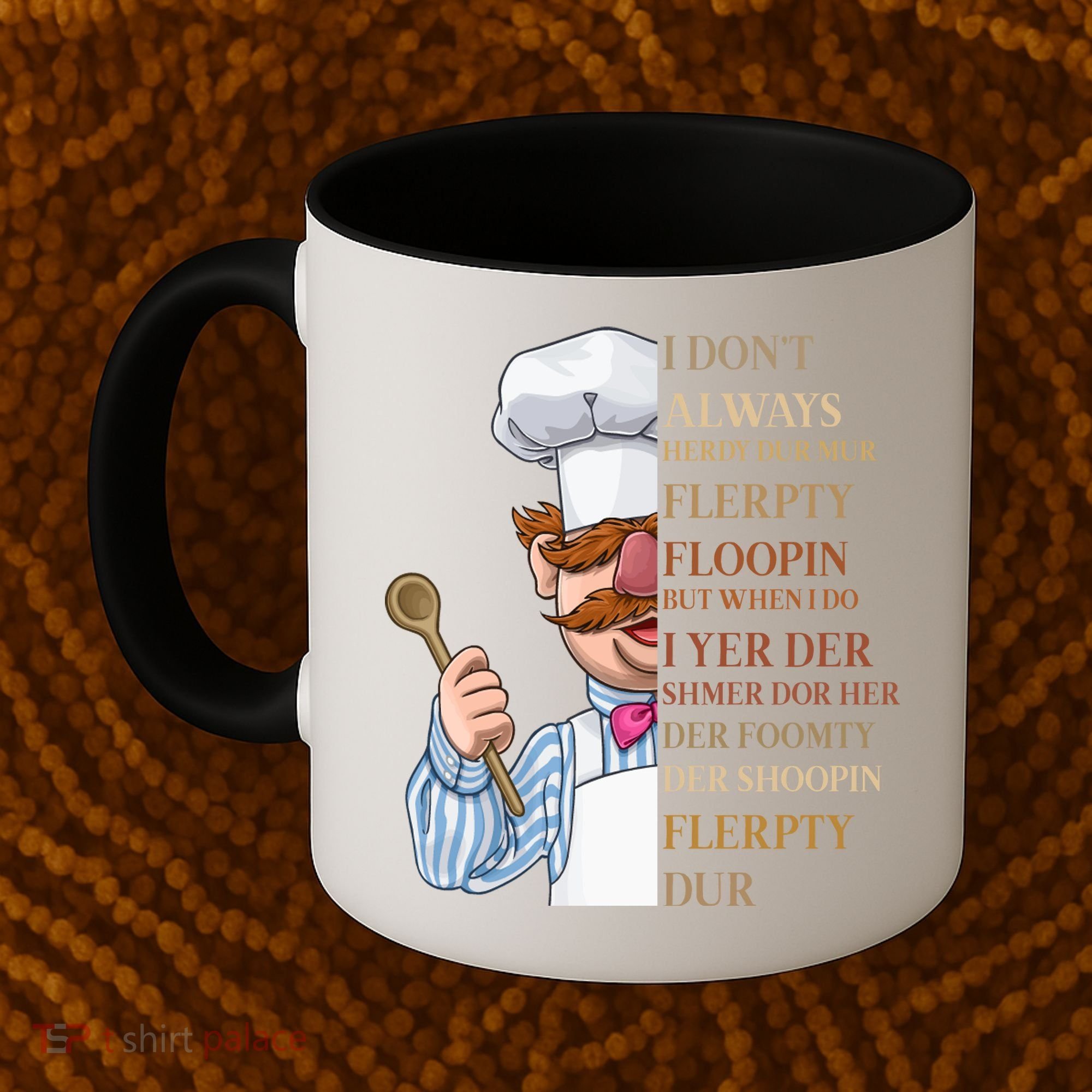 I Don't Always Herdy Dur Mur Flerpty Floopin Coffee Mug