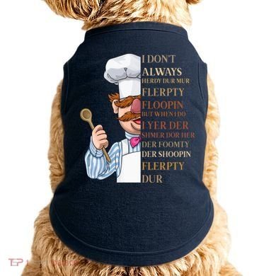 I Don't Always Herdy Dur Mur Flerpty Floopin Doggie Tank
