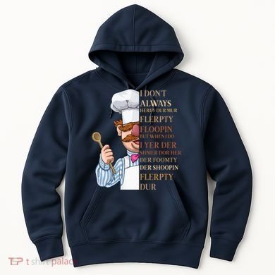 I Don't Always Herdy Dur Mur Flerpty Floopin Hoodie
