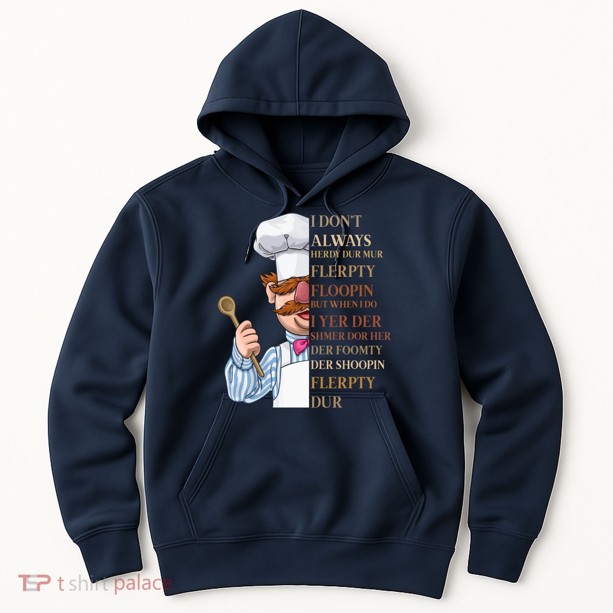 I Don't Always Herdy Dur Mur Flerpty Floopin Hoodie