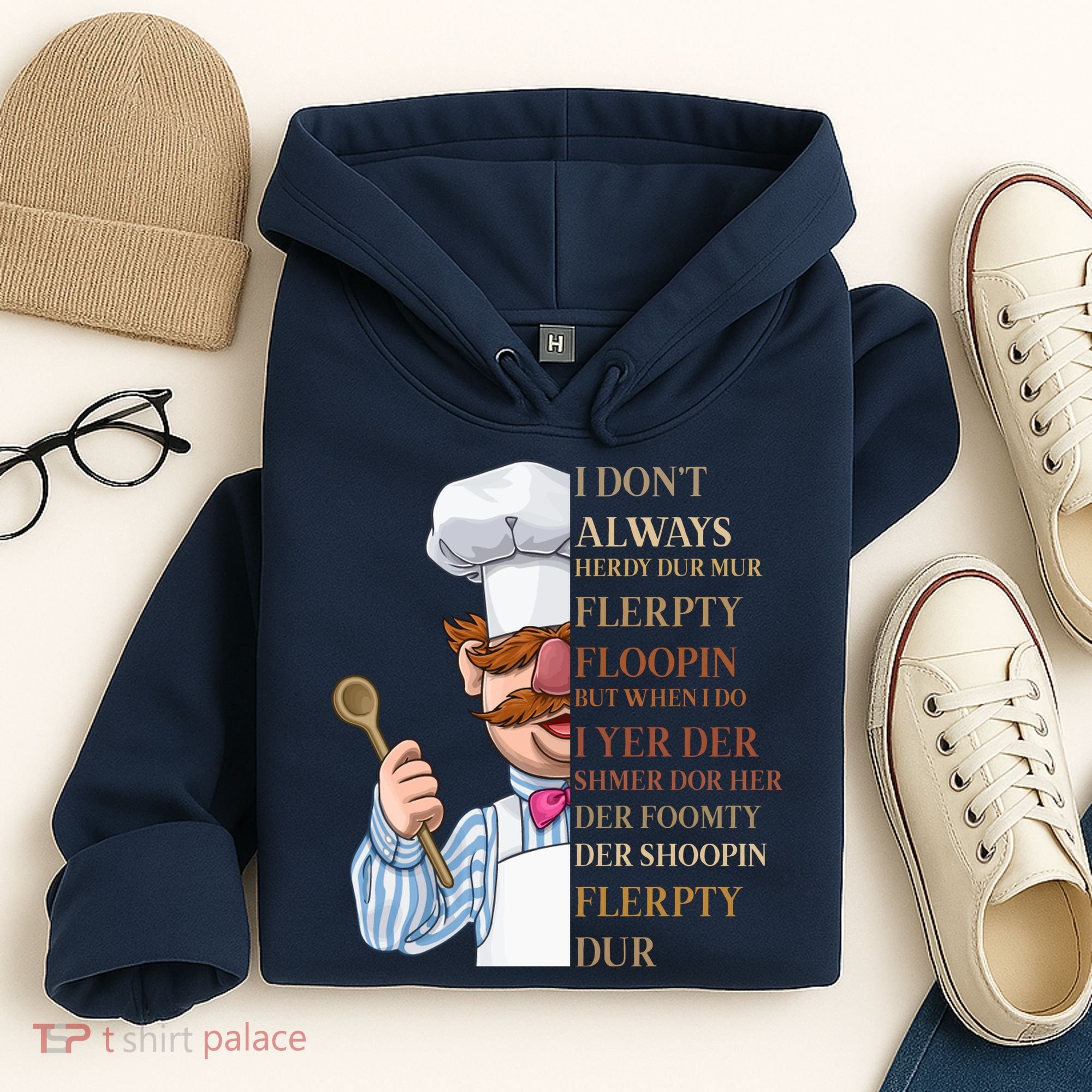 I Don't Always Herdy Dur Mur Flerpty Floopin Hoodie