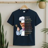 I Don't Always Herdy Dur Mur Flerpty Floopin T-Shirt thumb 2