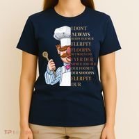 I Don't Always Herdy Dur Mur Flerpty Floopin T-Shirt thumb 4