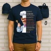 I Don't Always Herdy Dur Mur Flerpty Floopin T-Shirt thumb 6