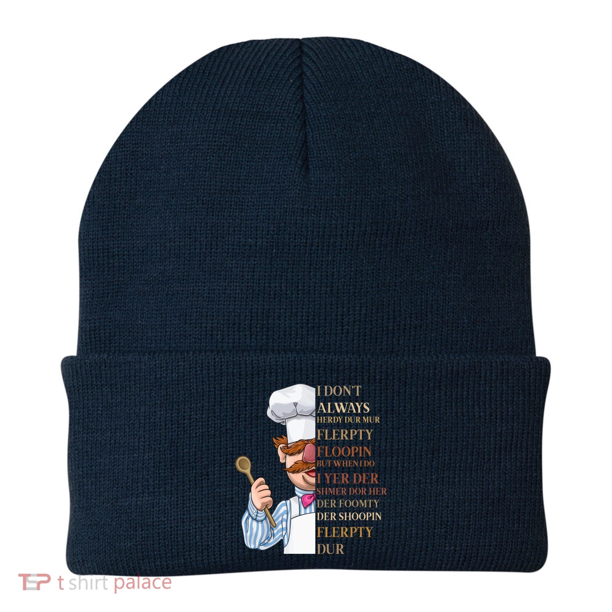 I Don't Always Herdy Dur Mur Flerpty Floopin Beanie