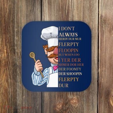 I Don't Always Herdy Dur Mur Flerpty Floopin Coaster