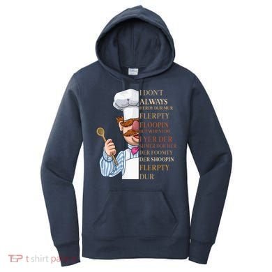I Don't Always Herdy Dur Mur Flerpty Floopin Women's Hoodie