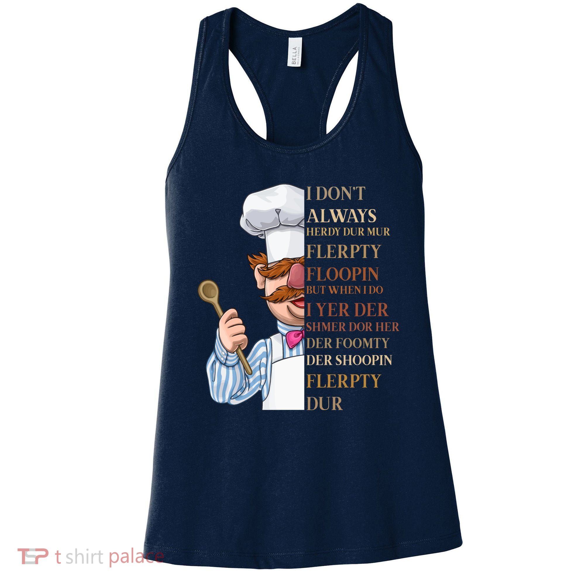 I Don't Always Herdy Dur Mur Flerpty Floopin Women's Tank Top