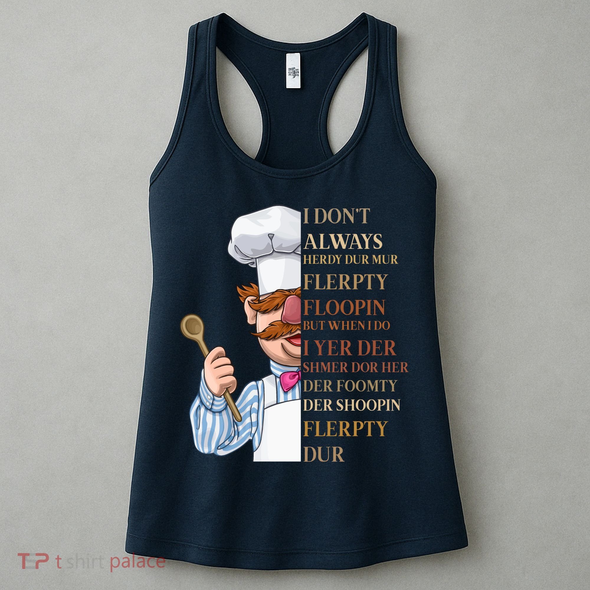 I Don't Always Herdy Dur Mur Flerpty Floopin Women's Tank Top