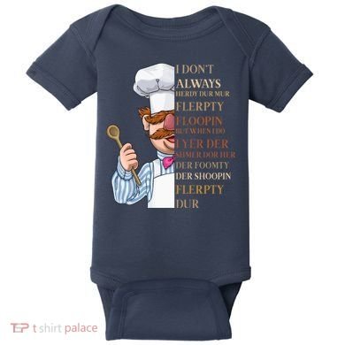 I Don't Always Herdy Dur Mur Flerpty Floopin Baby Bodysuit