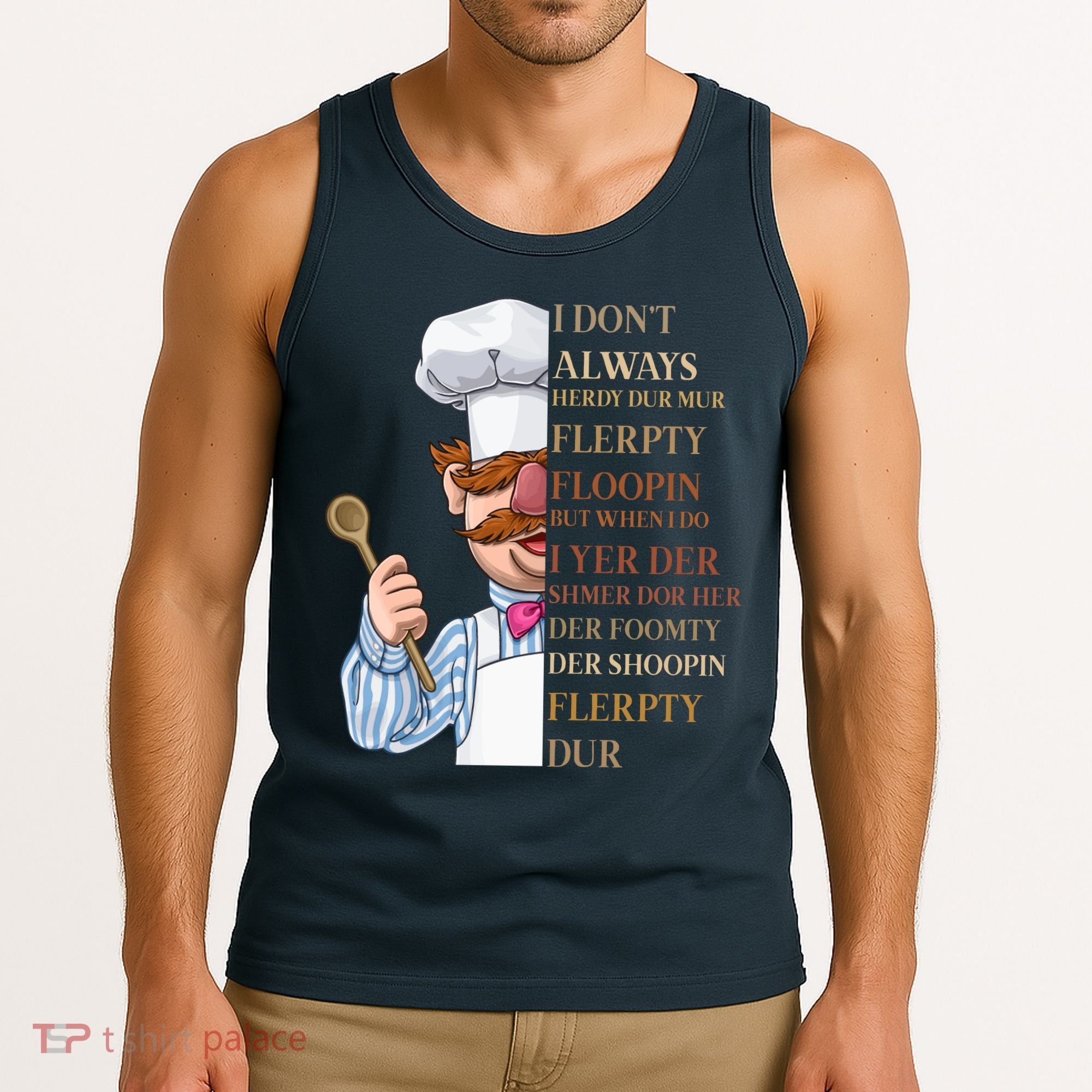 I Don't Always Herdy Dur Mur Flerpty Floopin Tank Top
