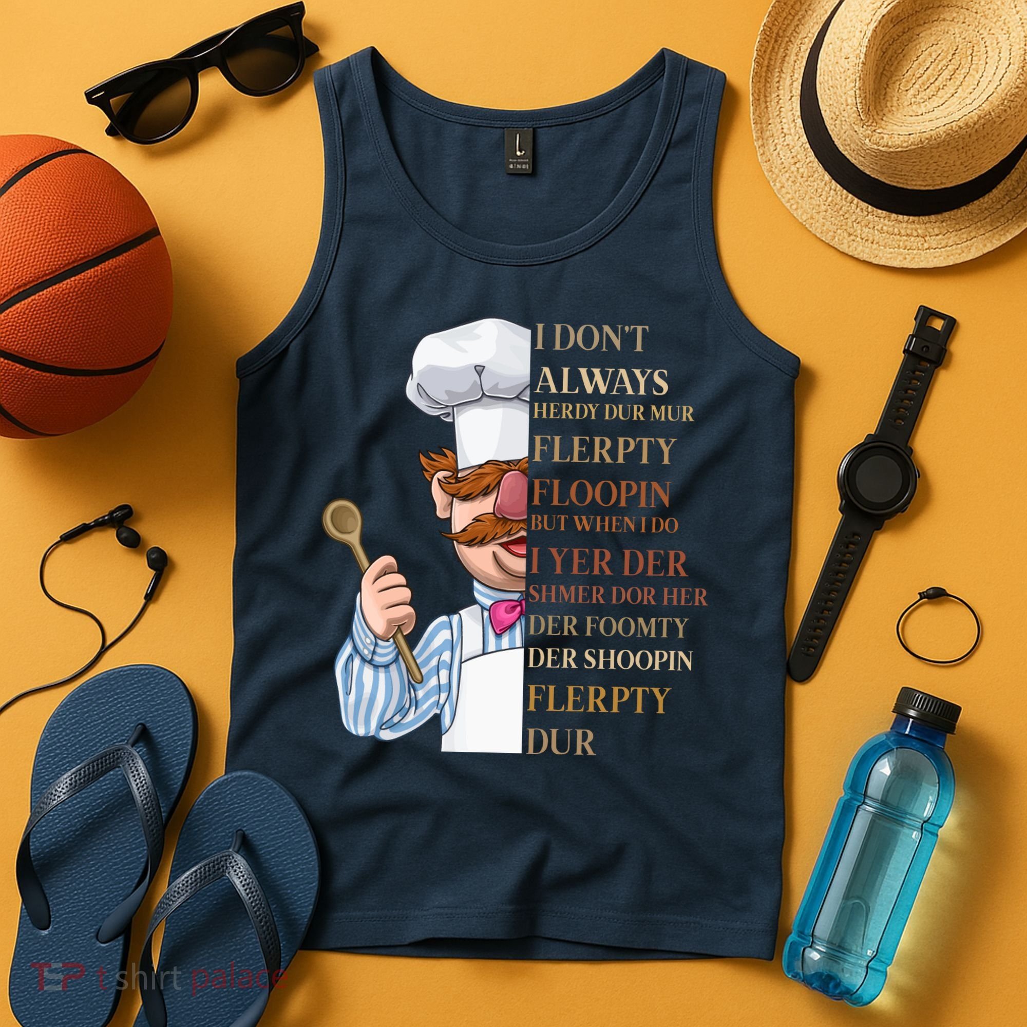 I Don't Always Herdy Dur Mur Flerpty Floopin Tank Top