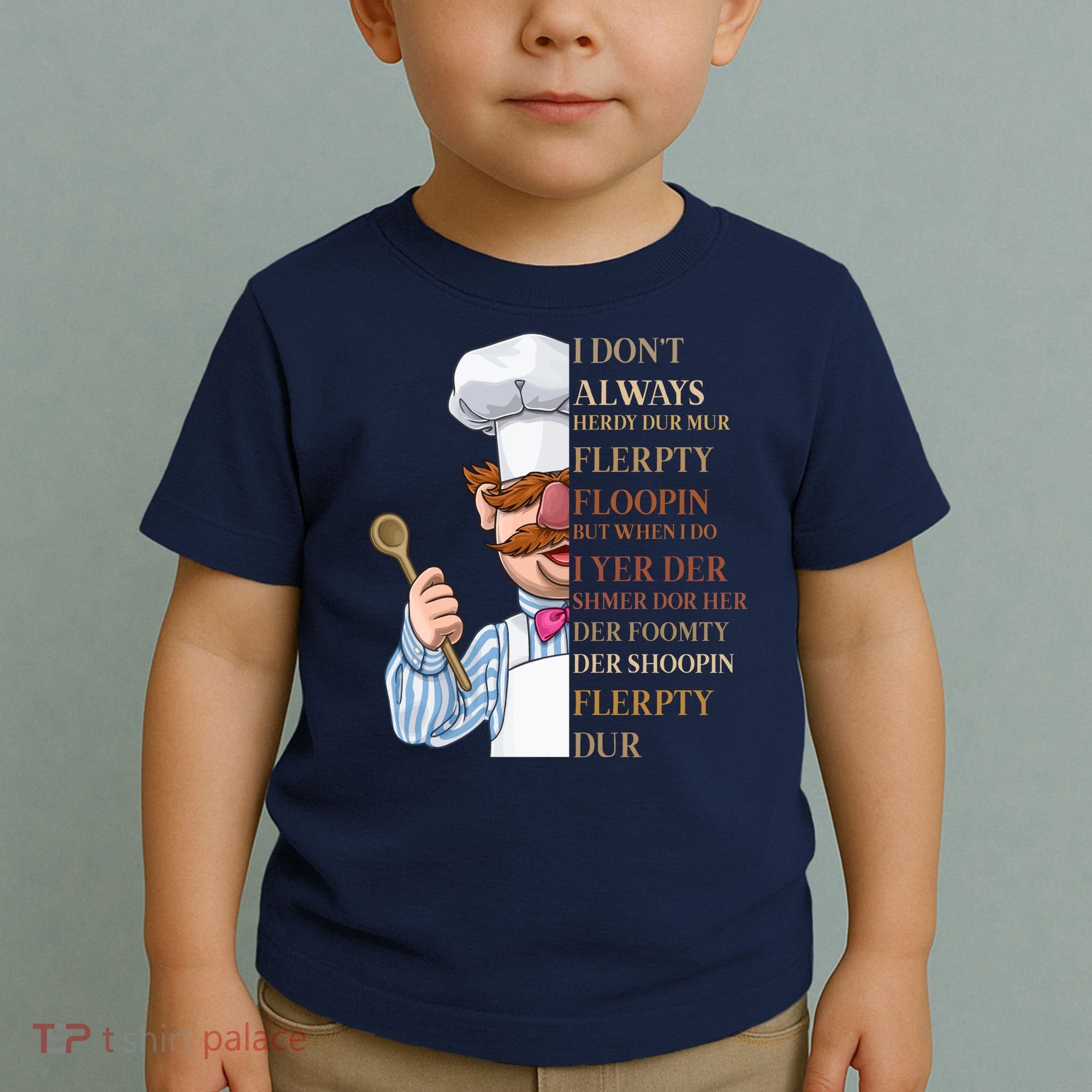 I Don't Always Herdy Dur Mur Flerpty Floopin Toddler T-Shirt