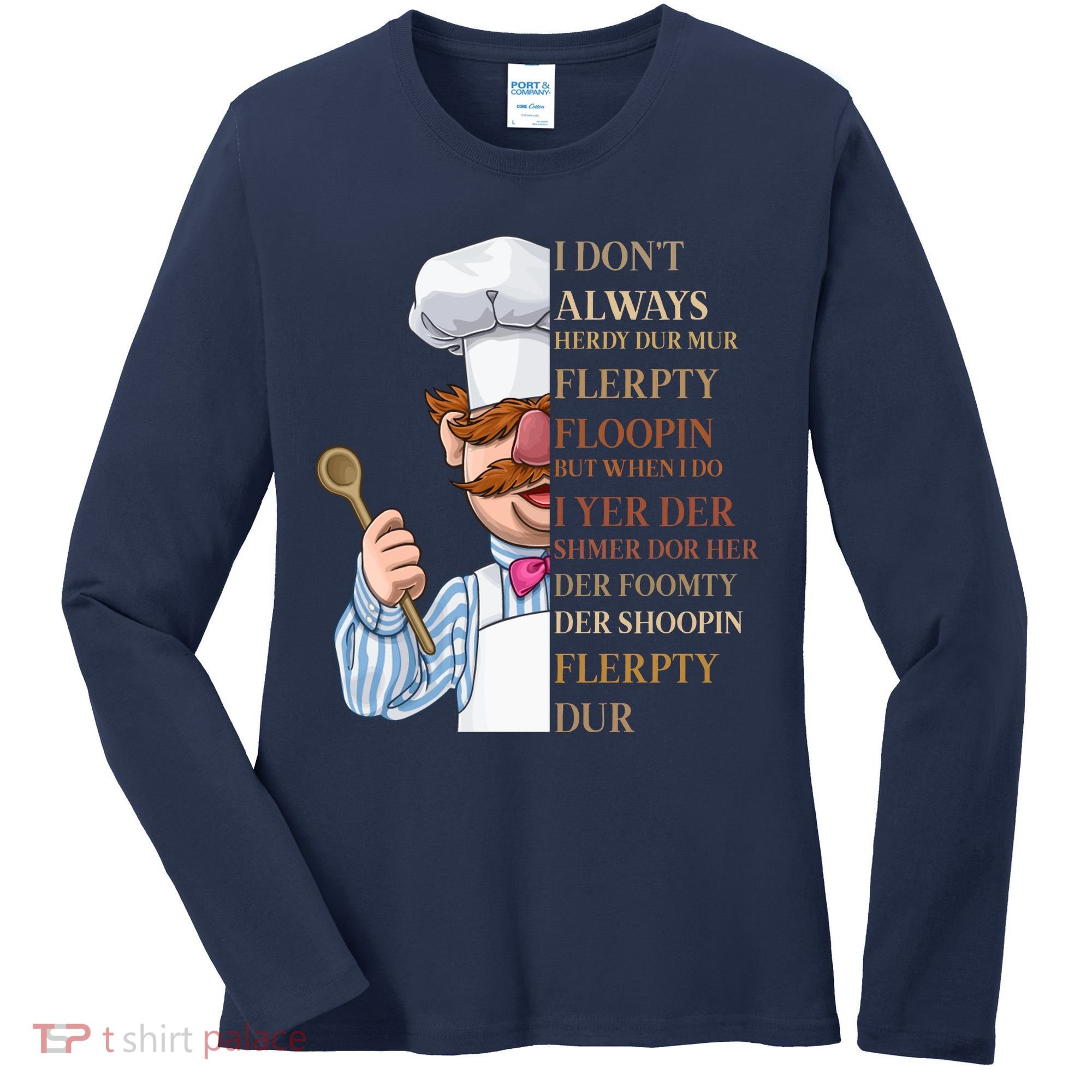 I Don't Always Herdy Dur Mur Flerpty Floopin Women's Long Sleeve Shirt