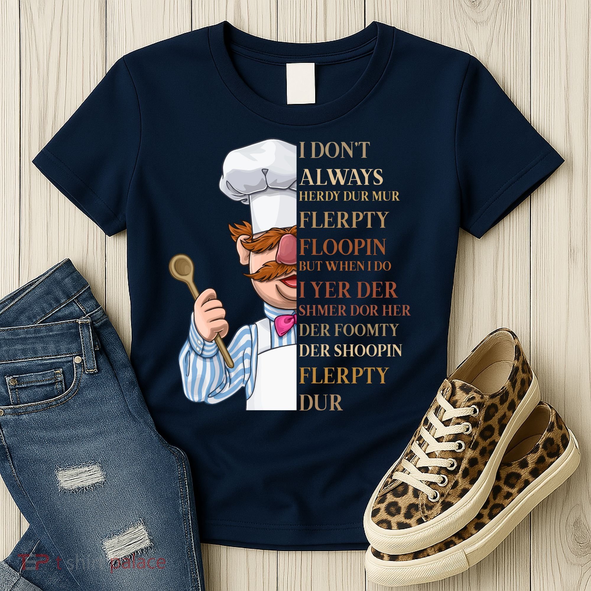 I Don't Always Herdy Dur Mur Flerpty Floopin Women's T-Shirt