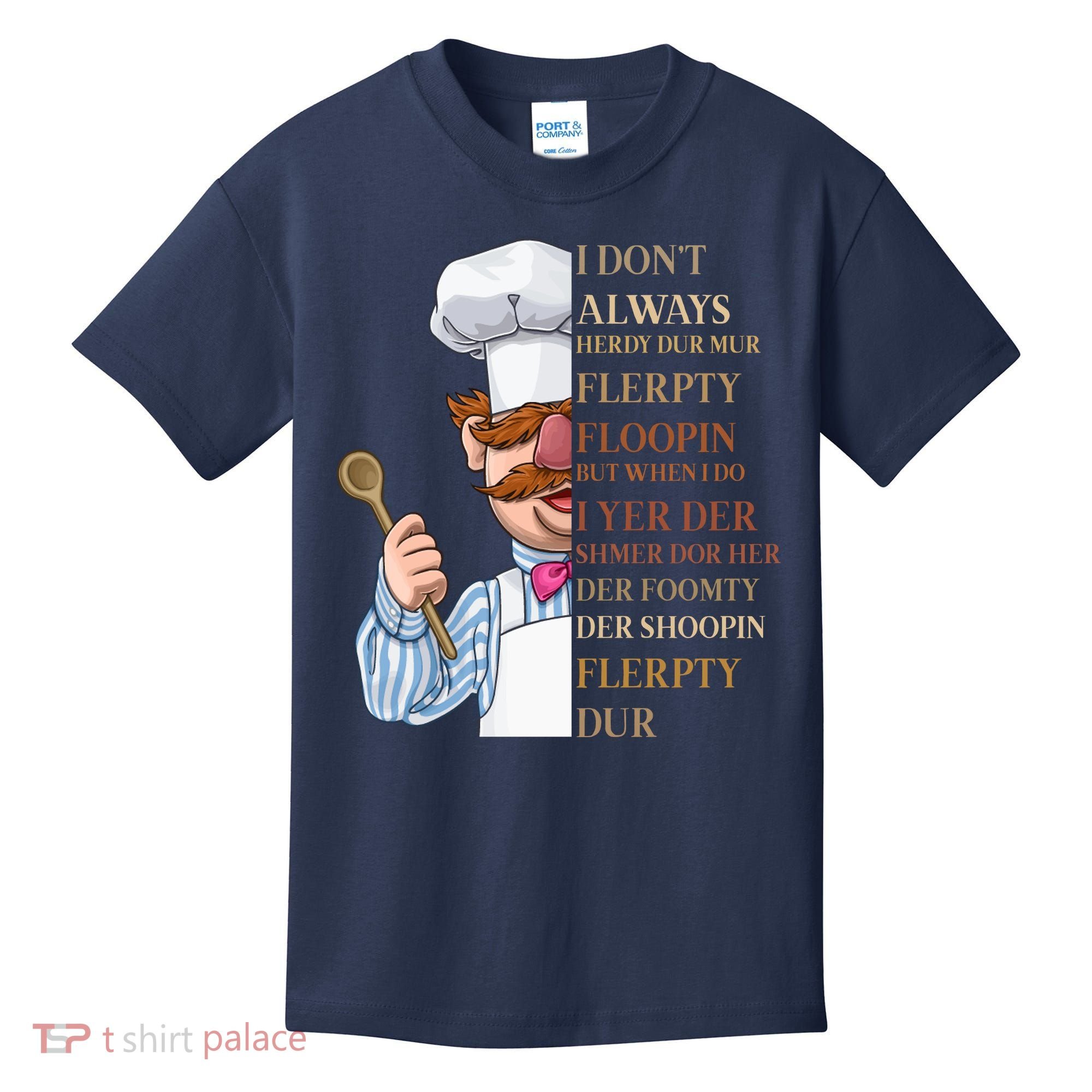 I Don't Always Herdy Dur Mur Flerpty Floopin Kids T-Shirt