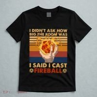 I Didnt Ask How Big The Room Was I Said I Cast F.I.R.E.B.A.L.L T-Shirt thumb 5