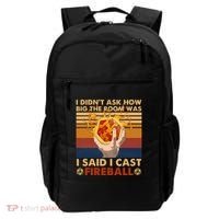 I Didnt Ask How Big The Room Was I Said I Cast F.I.R.E.B.A.L.L Backpack thumb 0