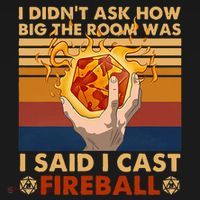 I Didnt Ask How Big The Room Was I Said I Cast F.I.R.E.B.A.L.L Tank Top thumb 6